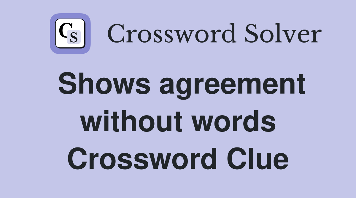 Shows agreement without words Crossword Clue