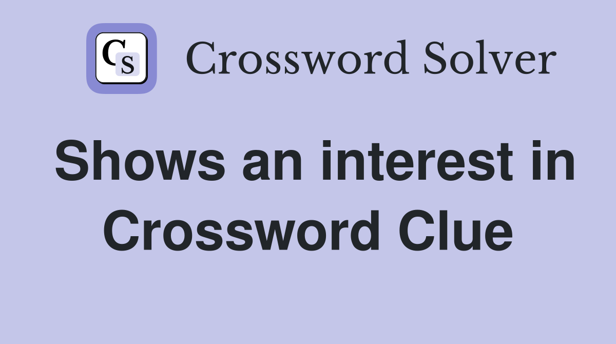 Shows an interest in Crossword Clue