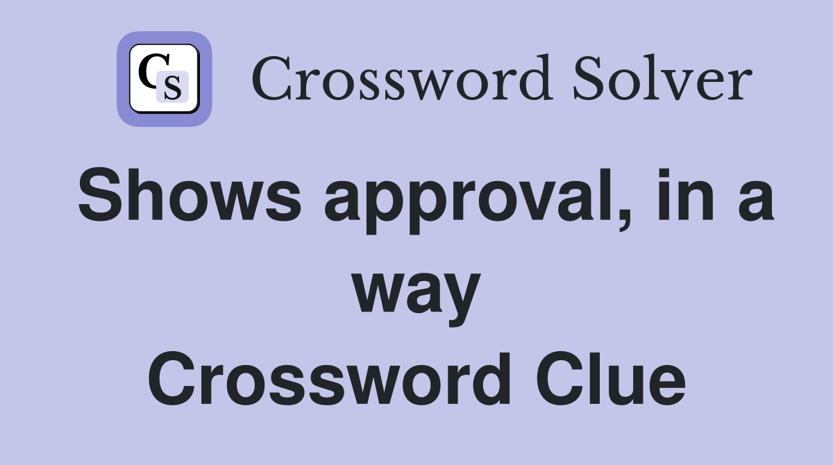 Shows approval, in a way Crossword Clue