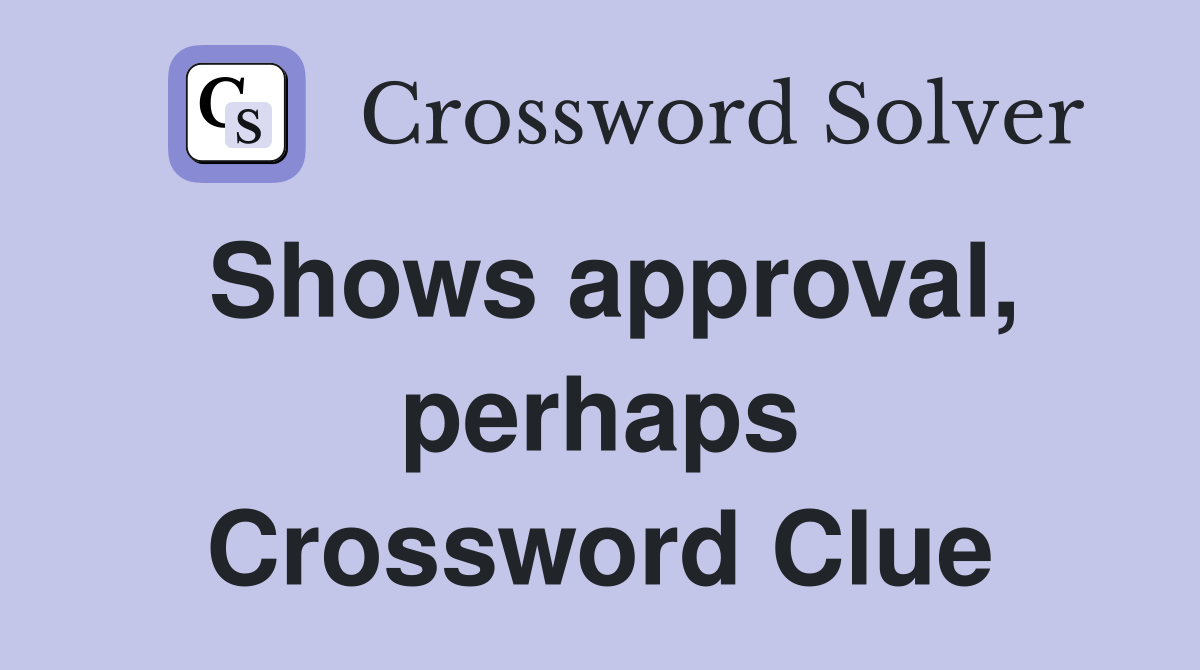Shows approval, perhaps Crossword Clue