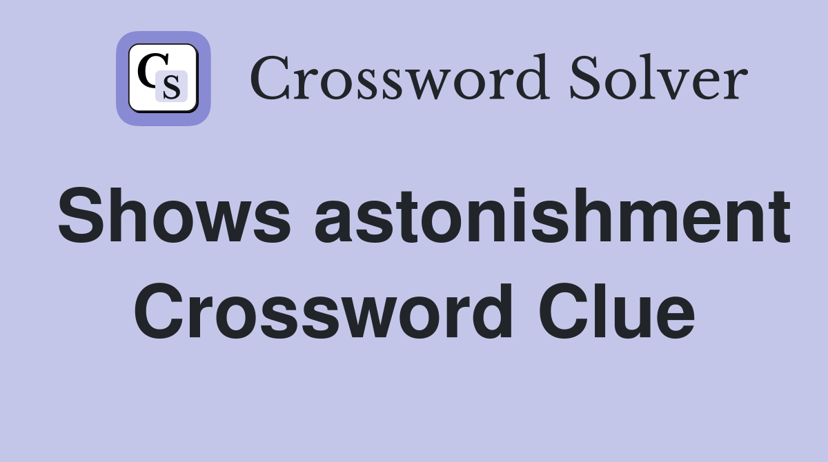 Shows astonishment Crossword Clue