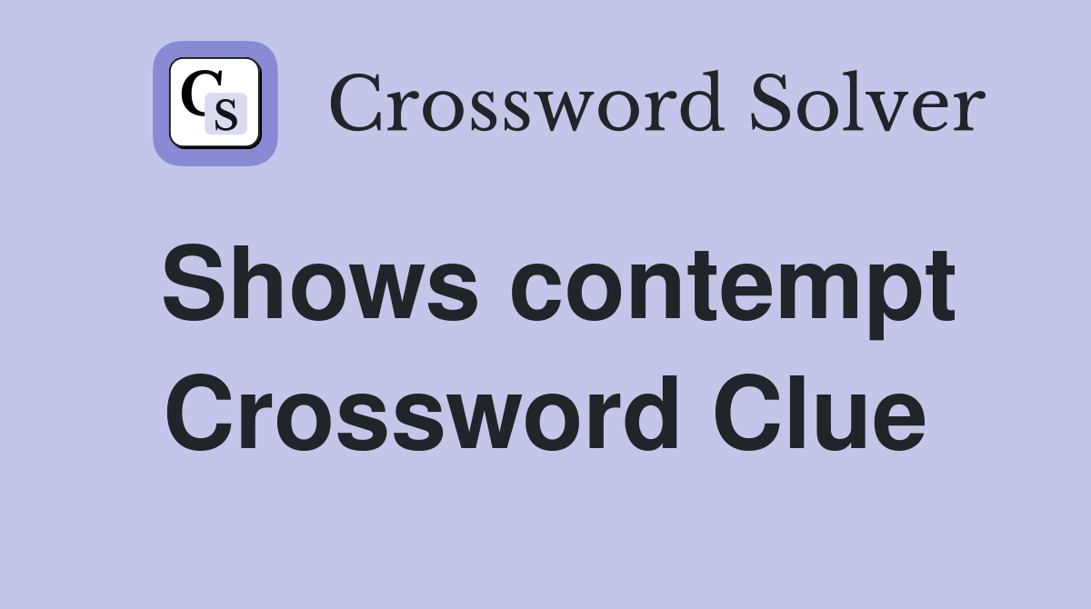 Shows contempt Crossword Clue