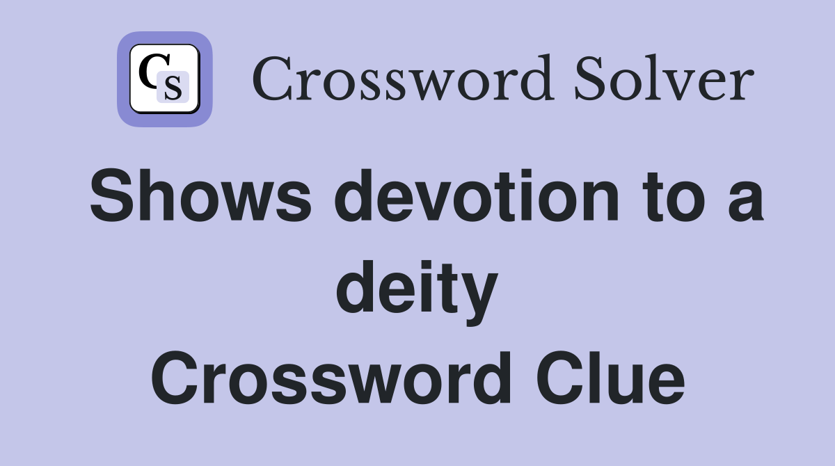 Shows devotion to a deity Crossword Clue