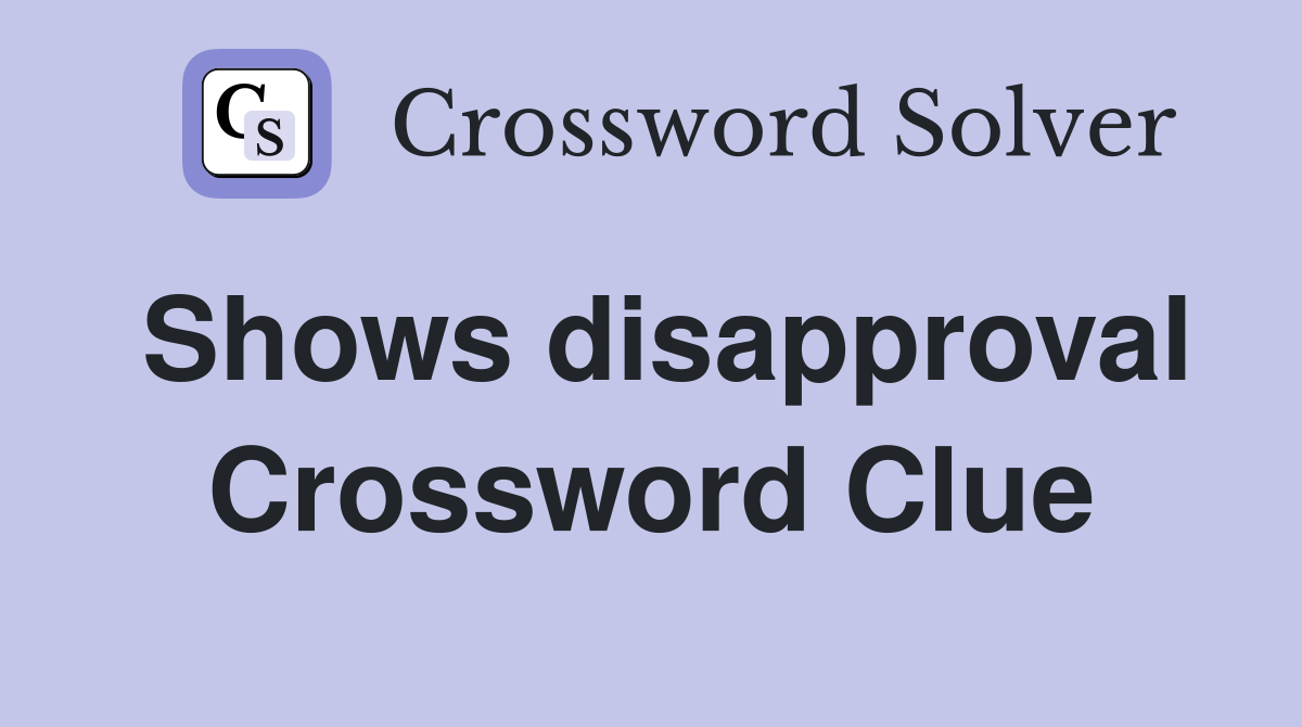 Shows disapproval Crossword Clue