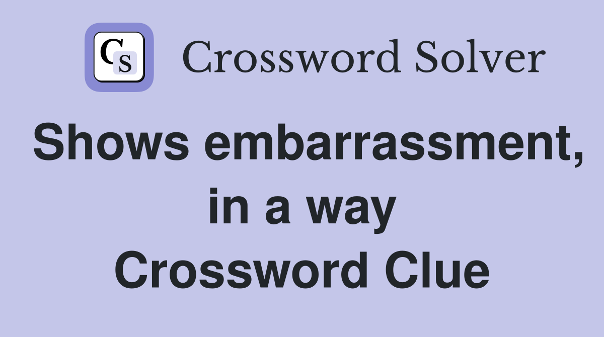 Shows embarrassment, in a way Crossword Clue