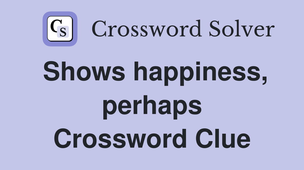 Shows happiness, perhaps Crossword Clue