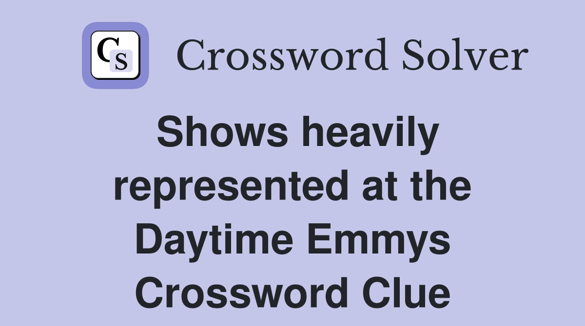 Shows heavily represented at the Daytime Emmys Crossword Clue