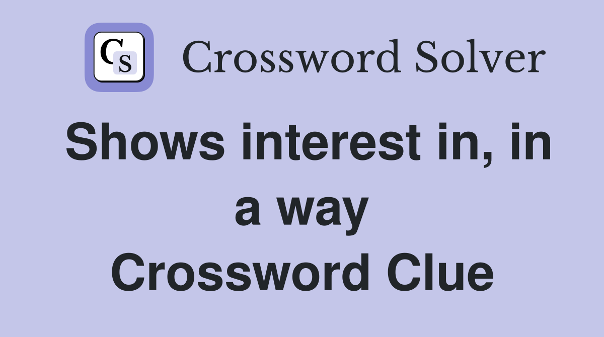 Shows interest in, in a way Crossword Clue
