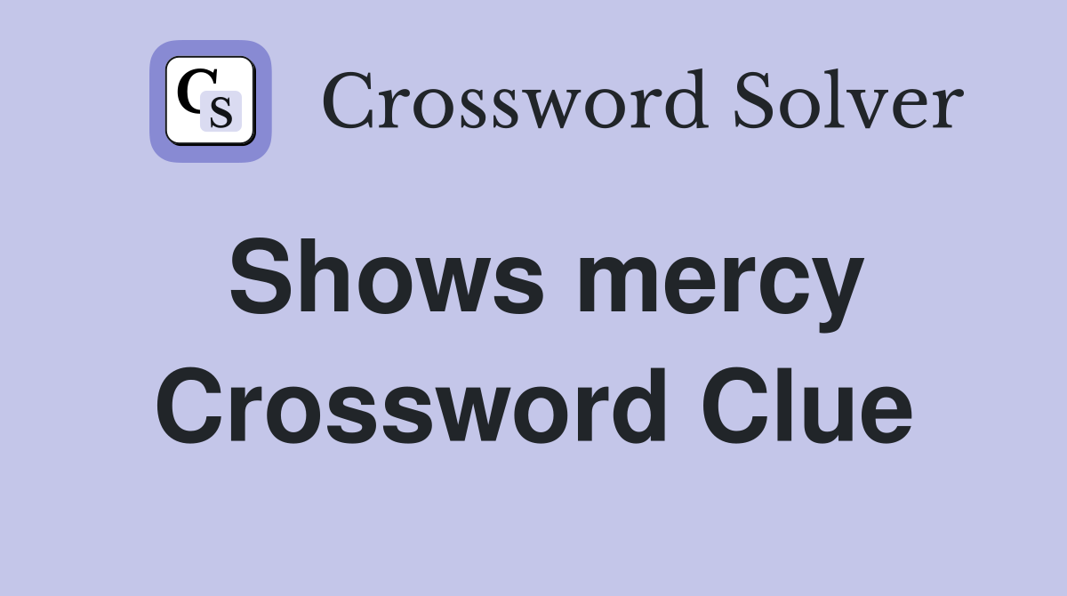 Shows mercy Crossword Clue
