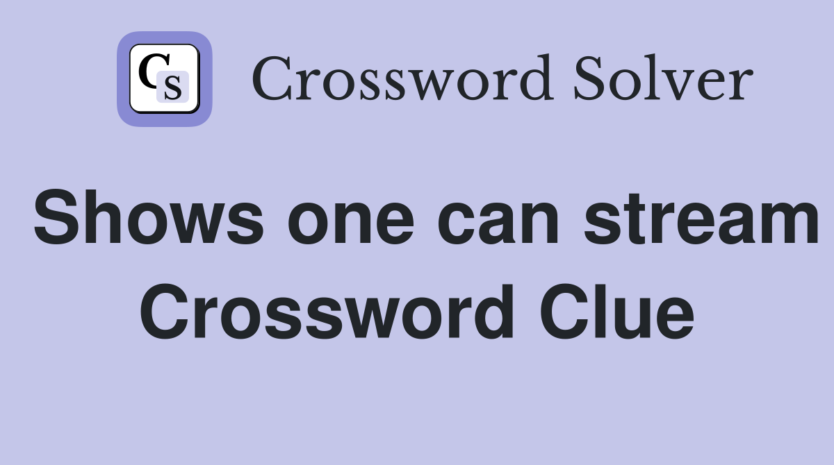 Shows one can stream Crossword Clue