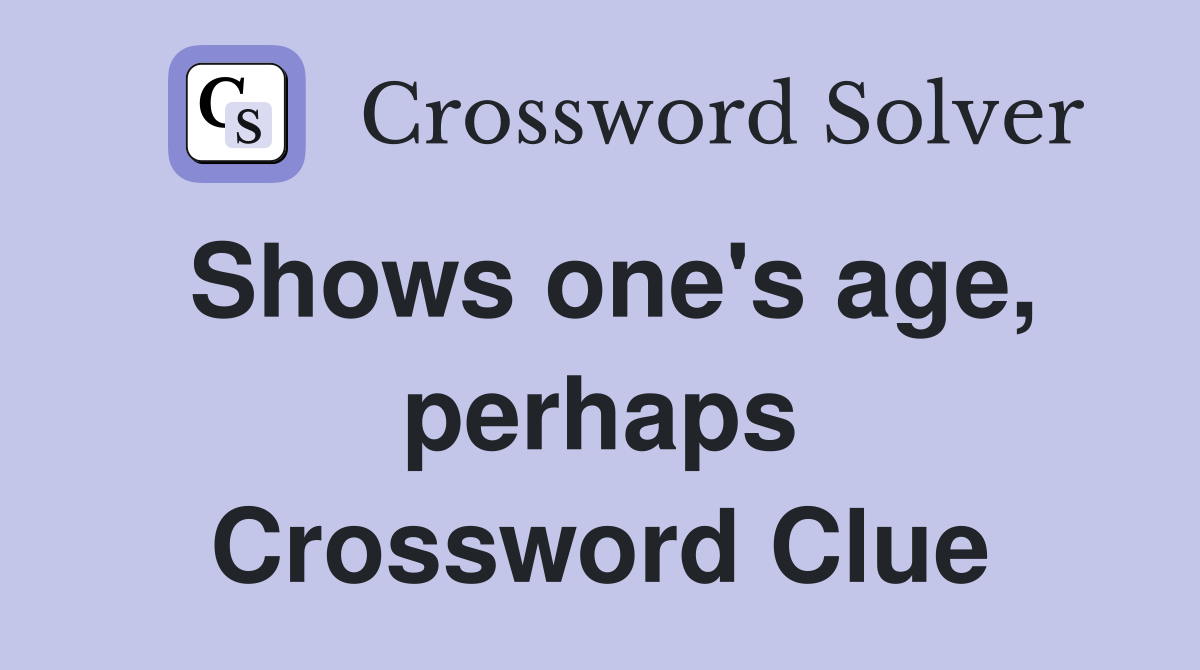 Shows one's age, perhaps Crossword Clue