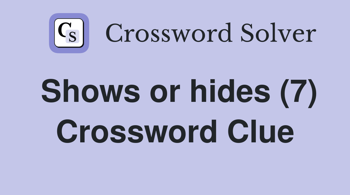 Shows or hides (7) Crossword Clue