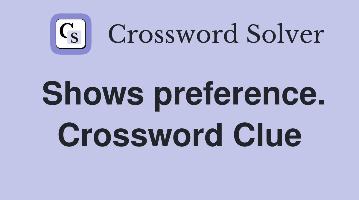 Shows preference. Crossword Clue