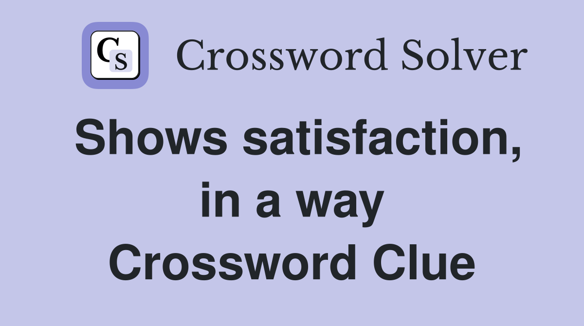Shows satisfaction, in a way Crossword Clue