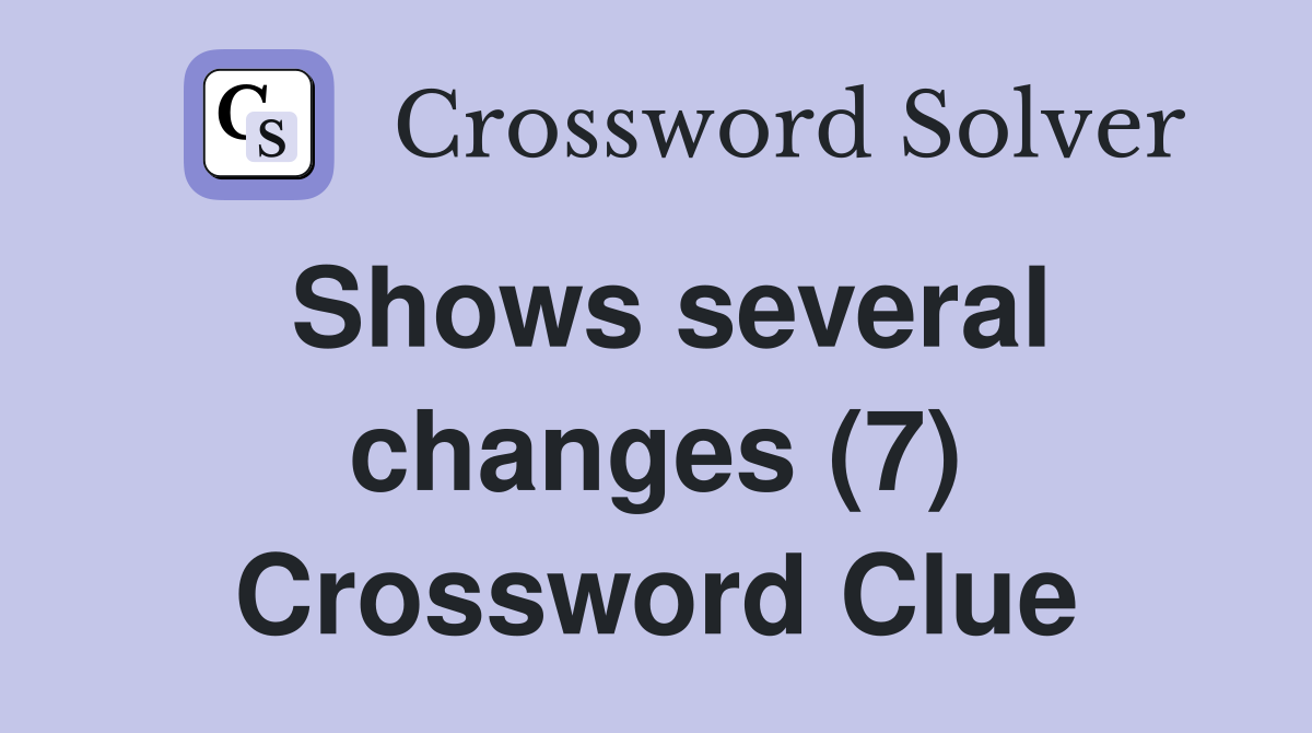 Shows several changes (7) Crossword Clue