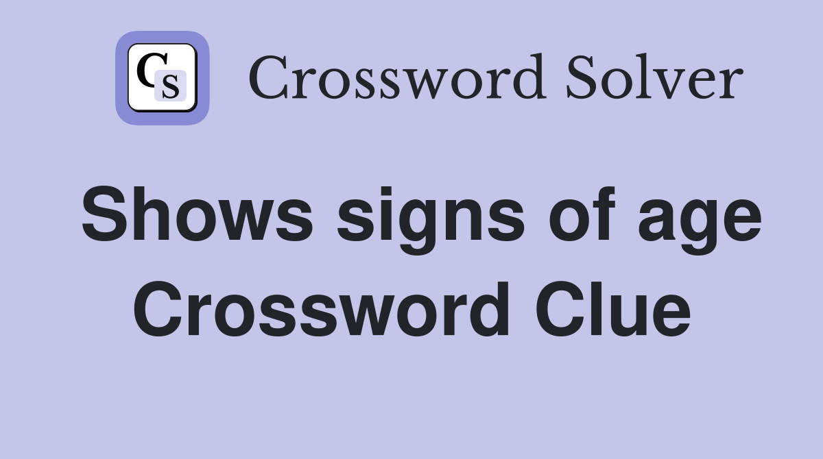Shows signs of age Crossword Clue