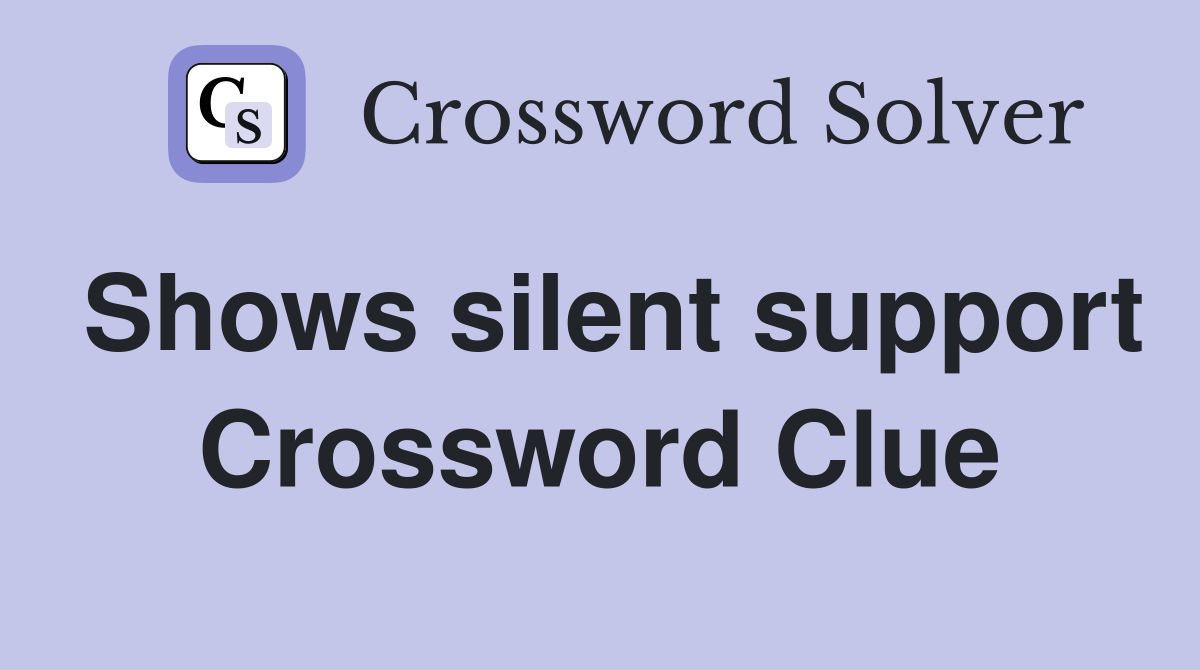 Shows silent support Crossword Clue