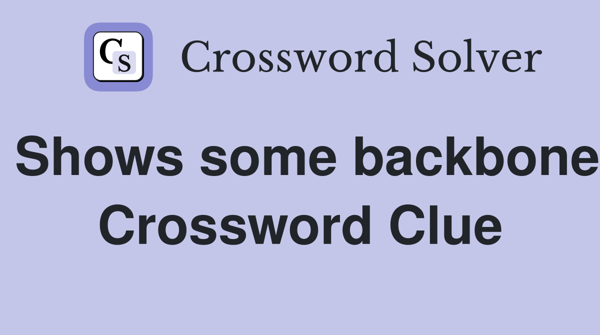Shows some backbone Crossword Clue