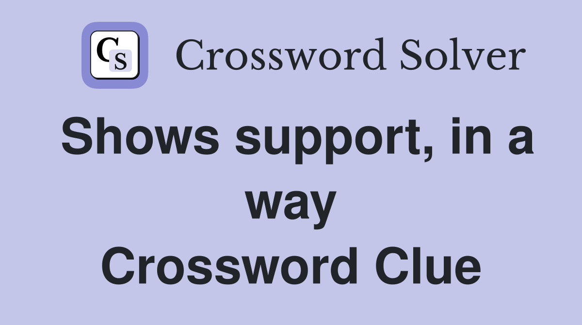 Shows support, in a way Crossword Clue