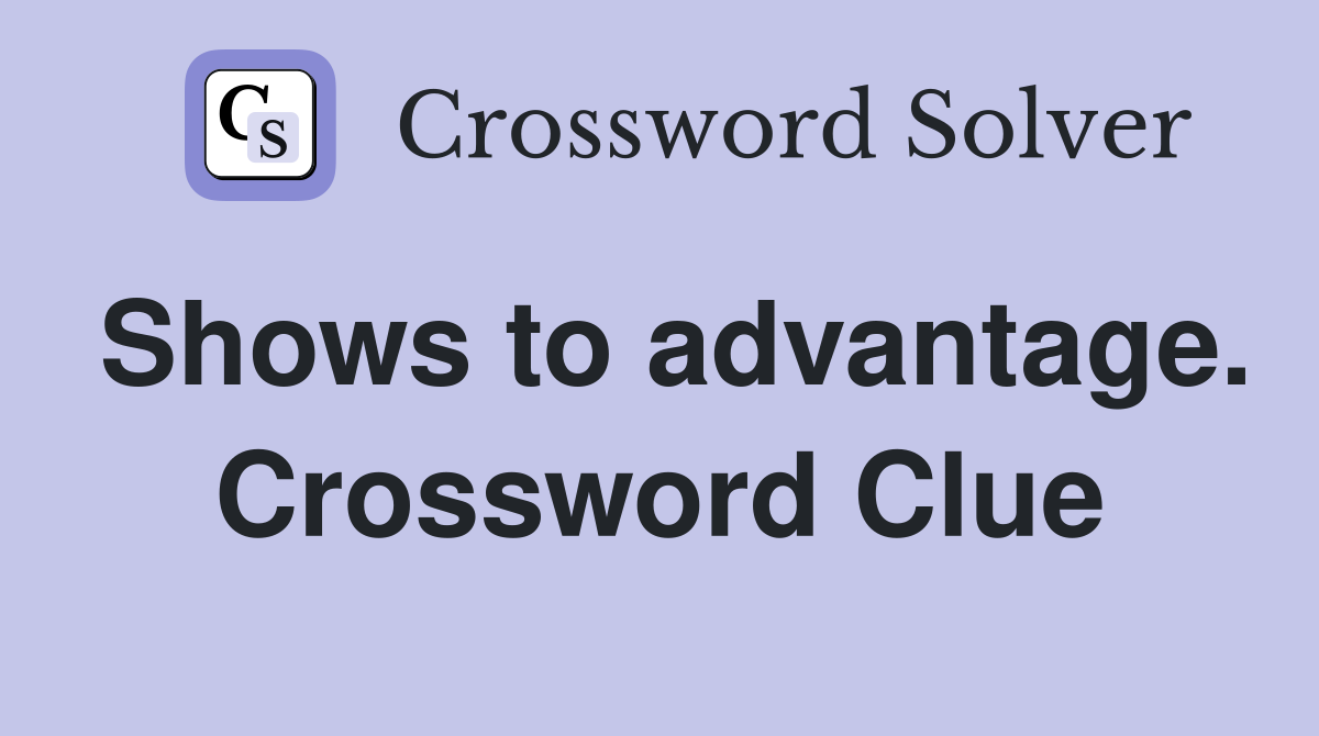 Shows to advantage. Crossword Clue