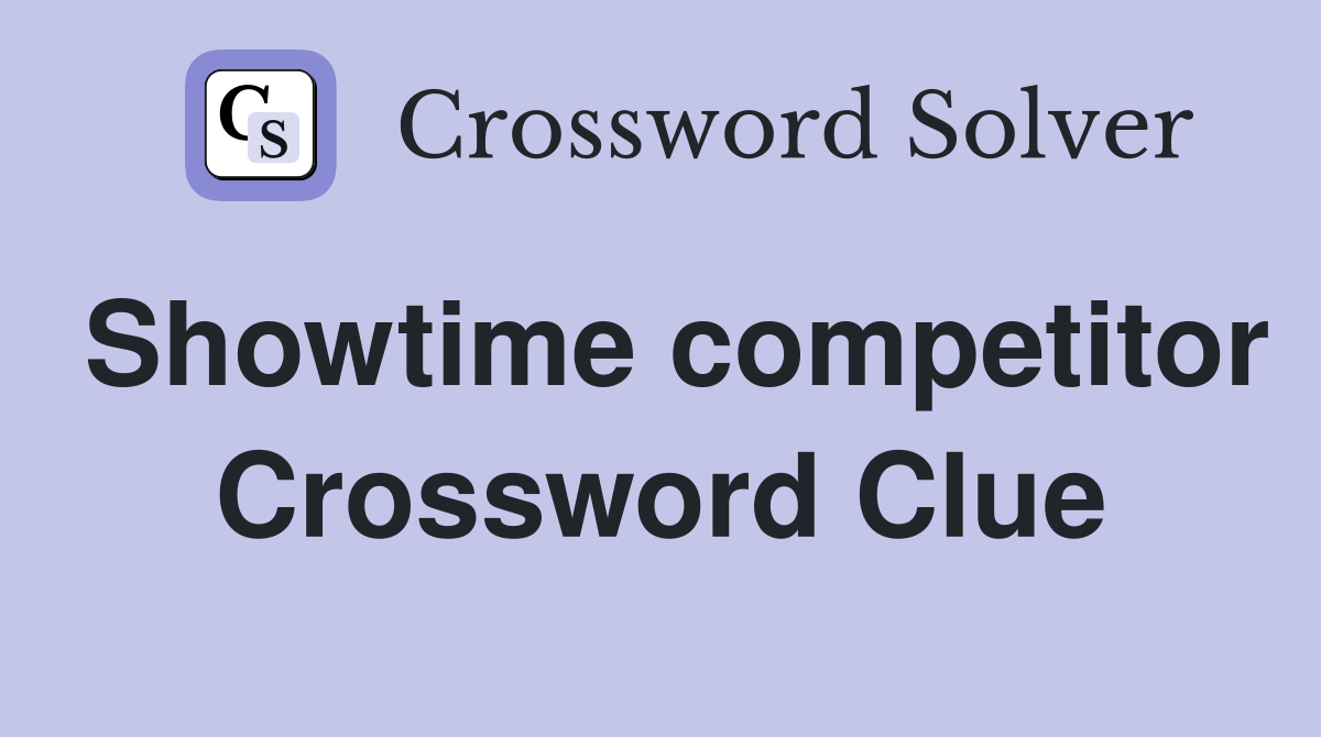 Showtime competitor Crossword Clue