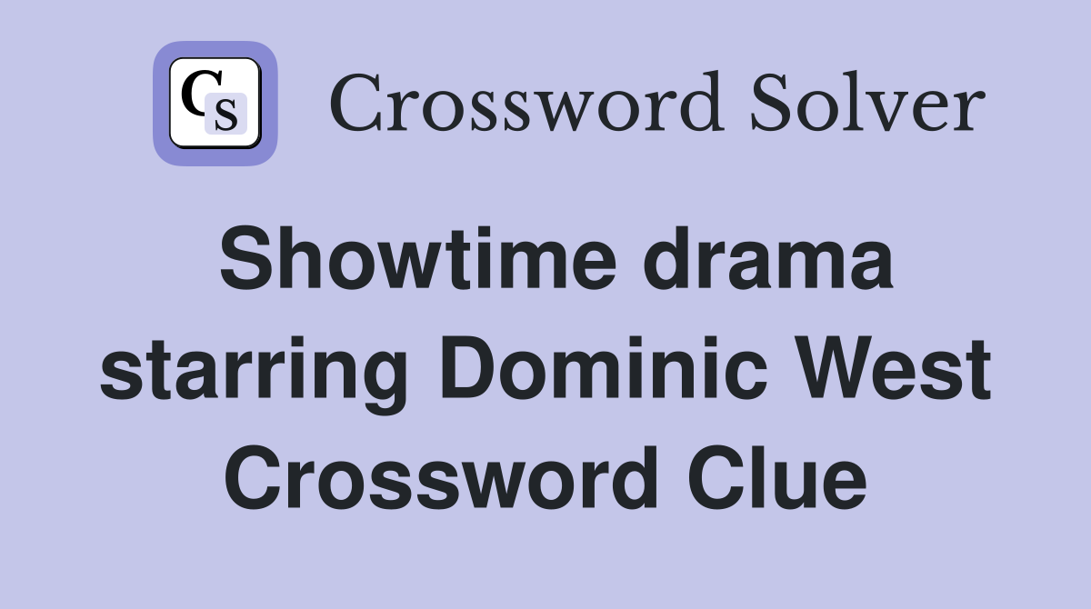 Showtime drama starring Dominic West Crossword Clue