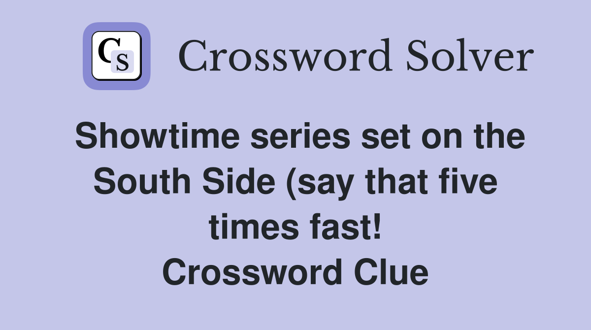 Showtime series set on the South Side (say that five times fast Showtime series set on the South Side (say that five times fast