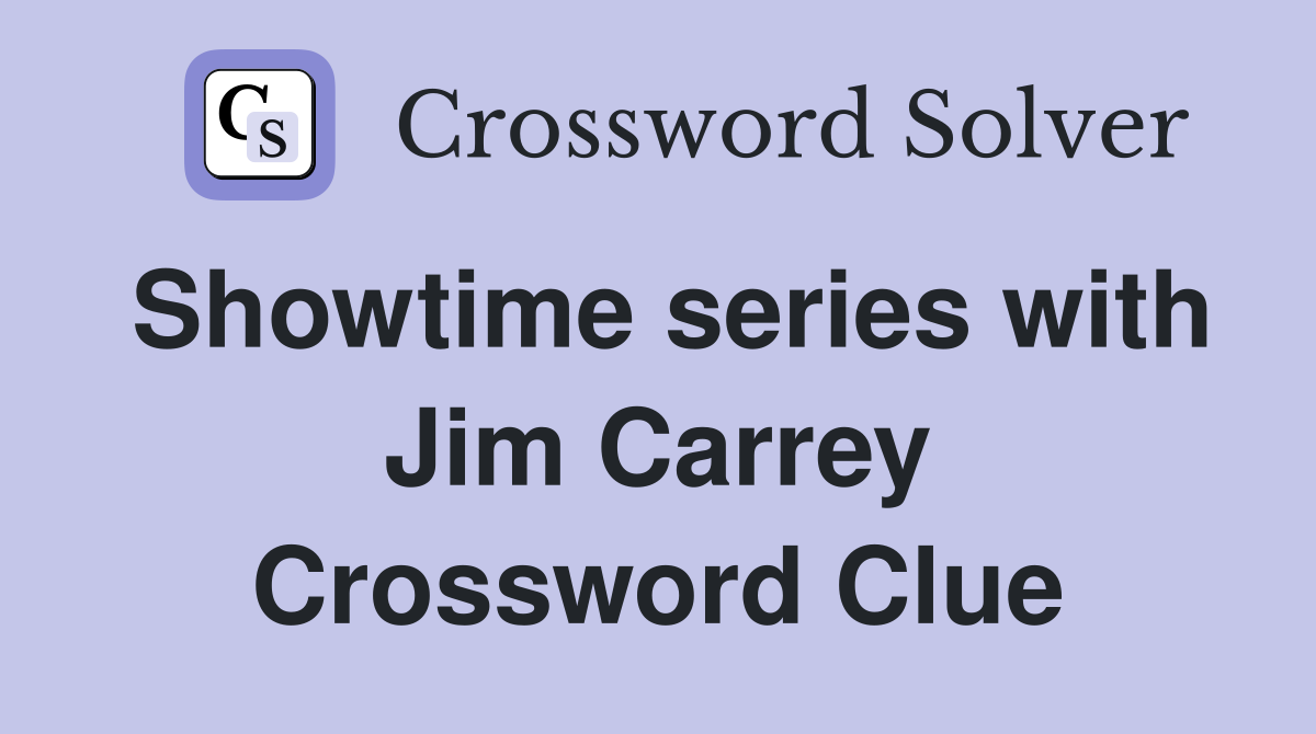 Showtime series with Jim Carrey Crossword Clue