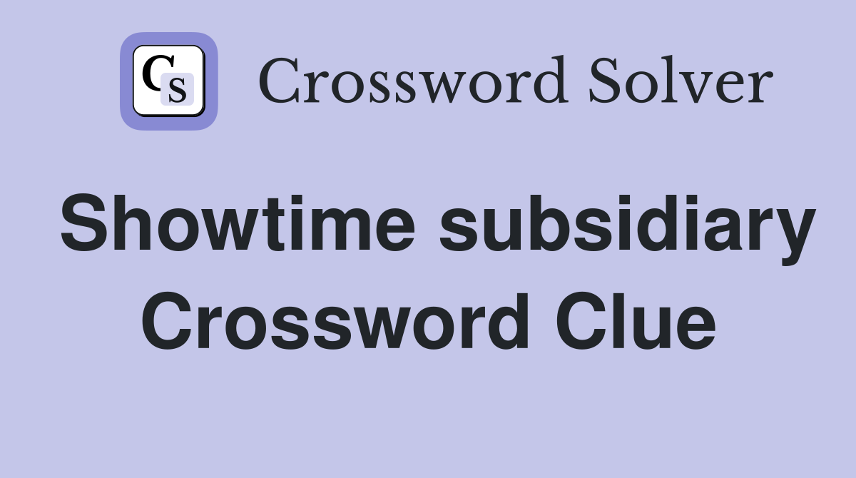 Showtime subsidiary Crossword Clue