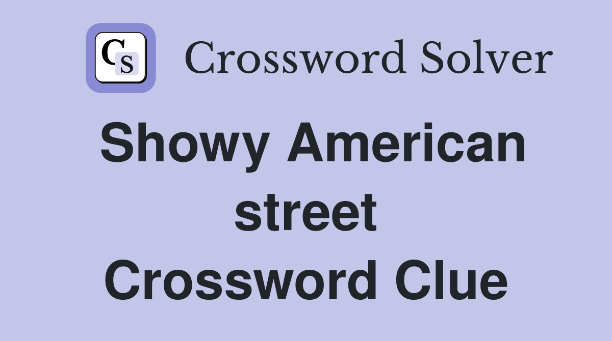 Showy American street Crossword Clue
