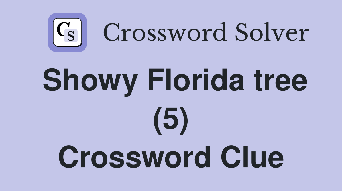 Showy Florida tree (5) Crossword Clue