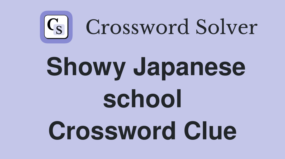 Showy Japanese school Crossword Clue