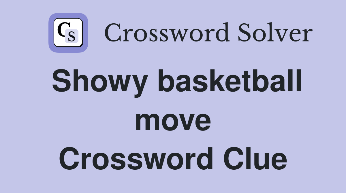 Showy basketball move Crossword Clue