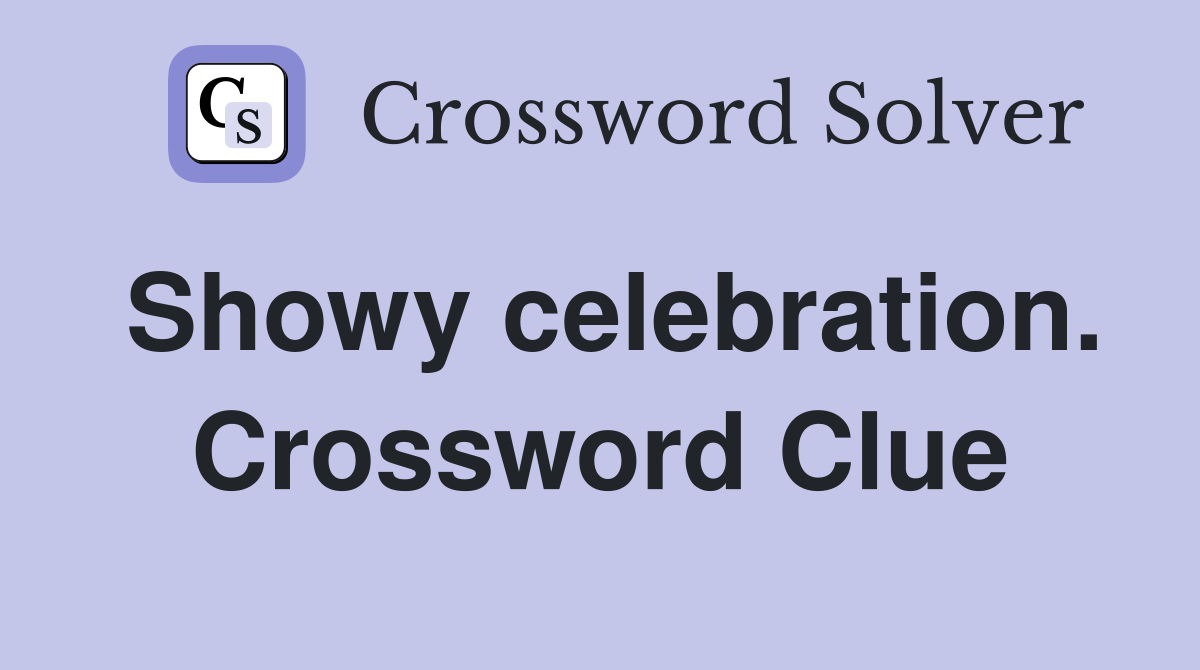 Showy celebration. Crossword Clue