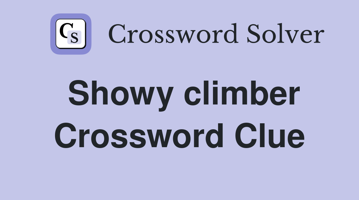 Showy climber Crossword Clue Answers Crossword Solver