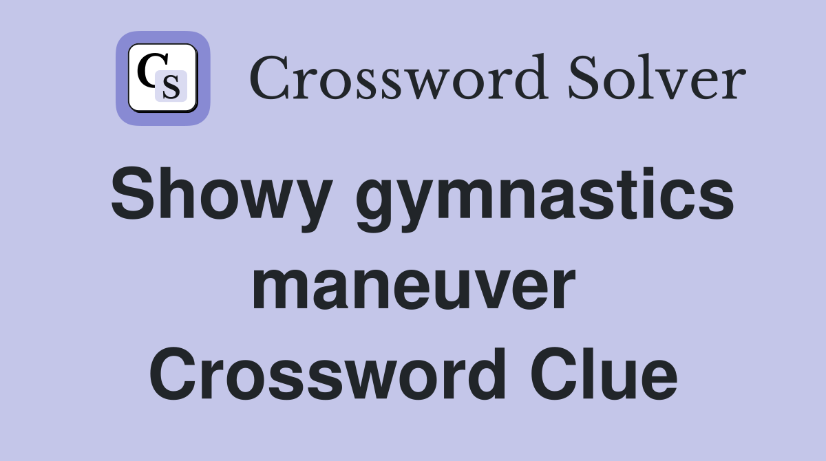 Showy gymnastics maneuver Crossword Clue