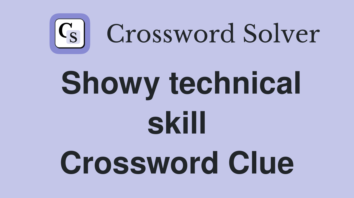 Showy technical skill Crossword Clue
