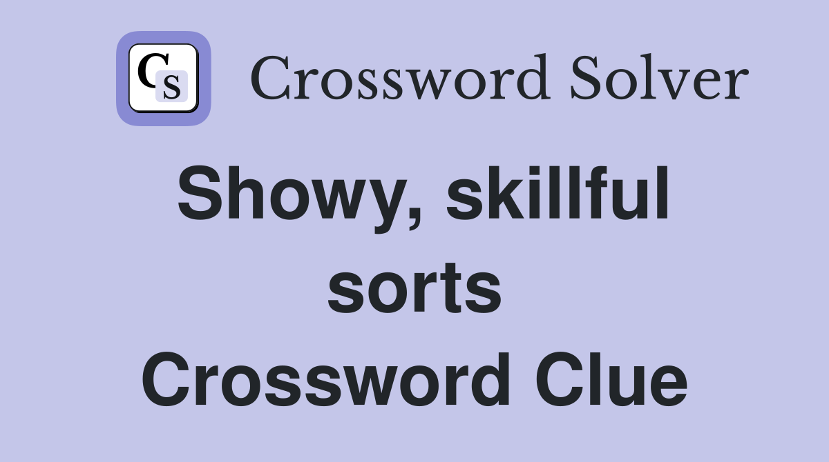 Showy, skillful sorts Crossword Clue
