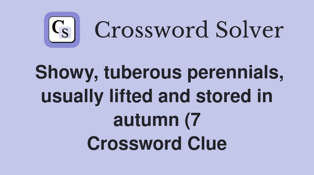 Showy tuberous perennials usually lifted and stored in autumn (7 Showy tuberous perennials usually lifted and stored in autumn (7