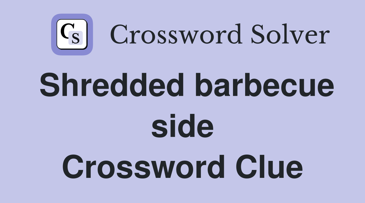 Shredded barbecue side Crossword Clue