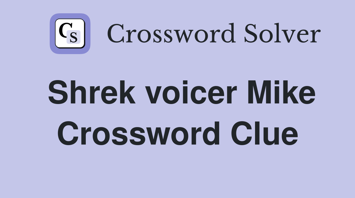 Shrek voicer Mike Crossword Clue