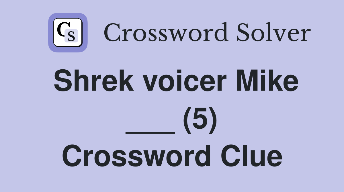 Shrek voicer Mike ___ (5) Crossword Clue