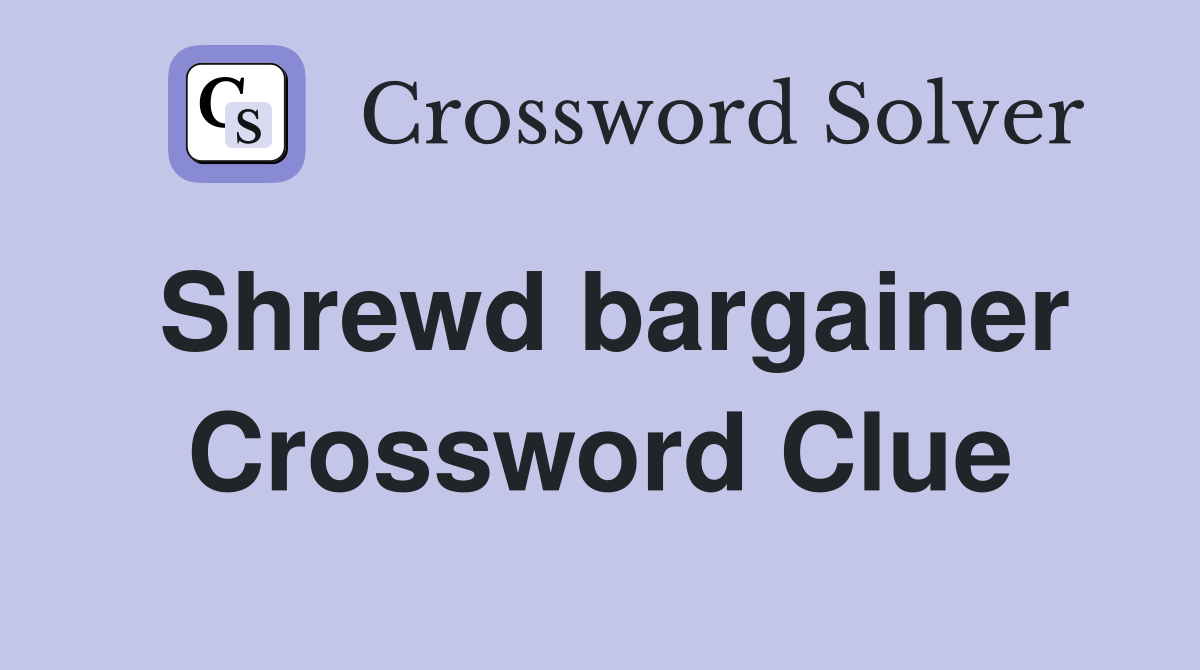 Shrewd bargainer Crossword Clue