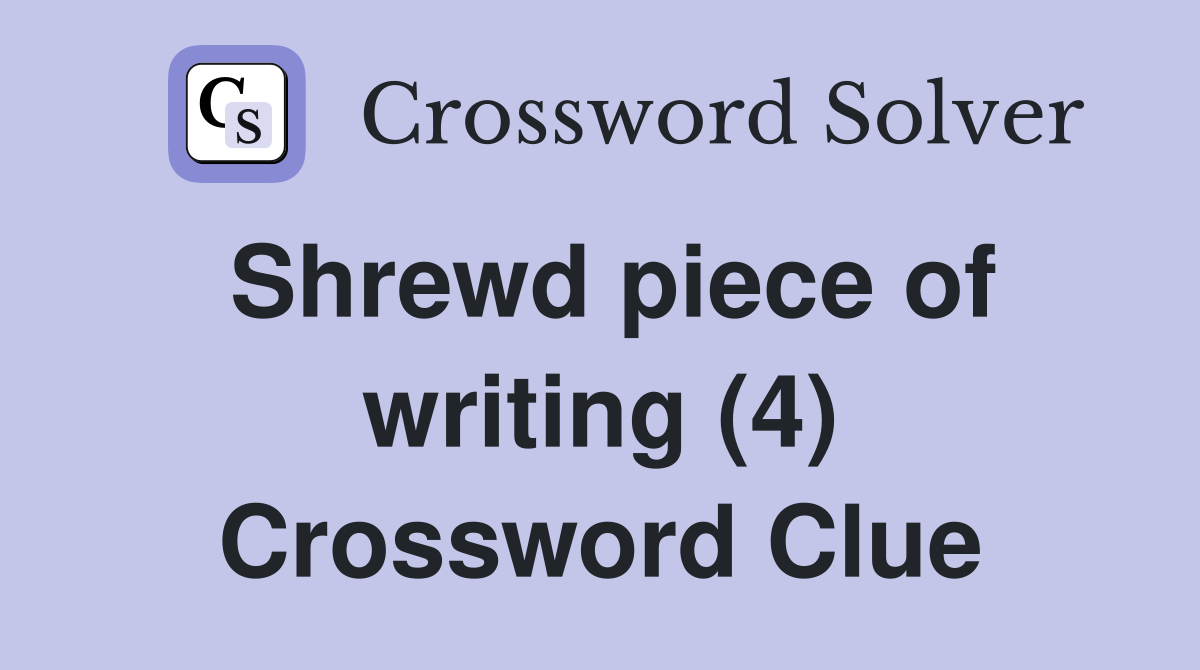 Shrewd piece of writing (4) Crossword Clue