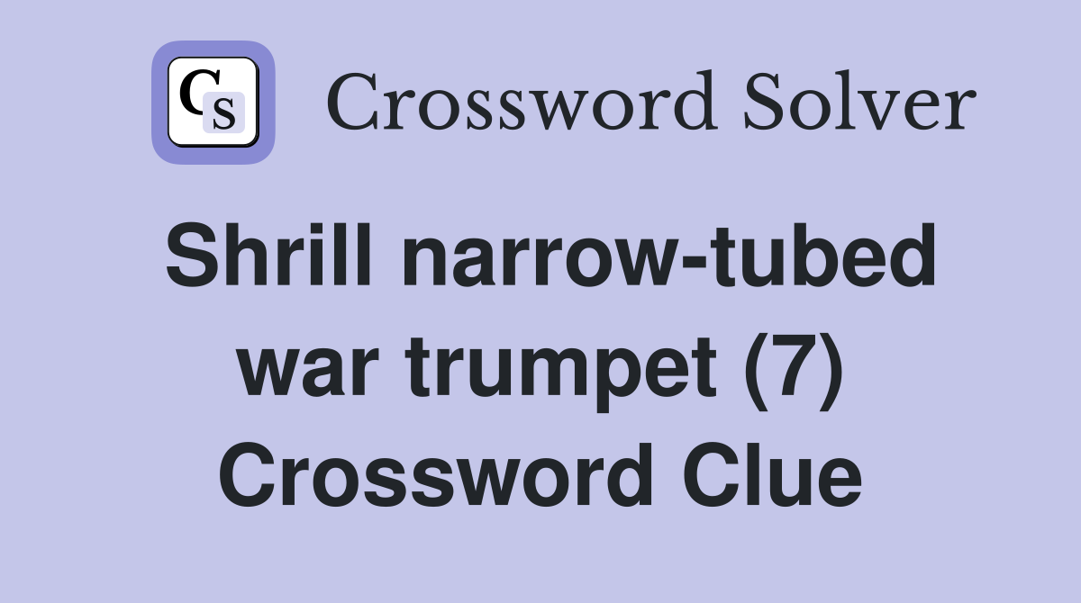 Shrill narrow-tubed war trumpet (7) Crossword Clue