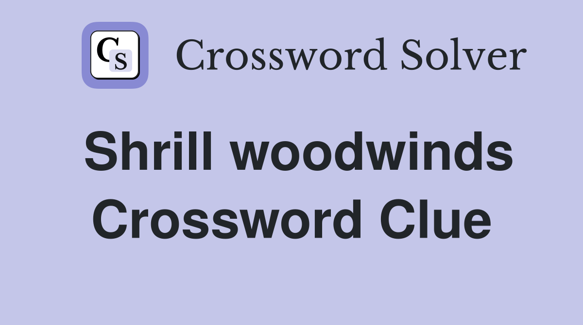 Shrill woodwinds Crossword Clue