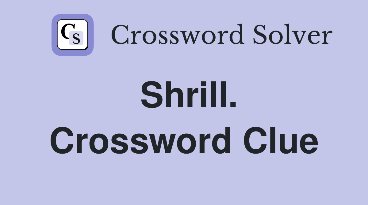 Shrill. Crossword Clue