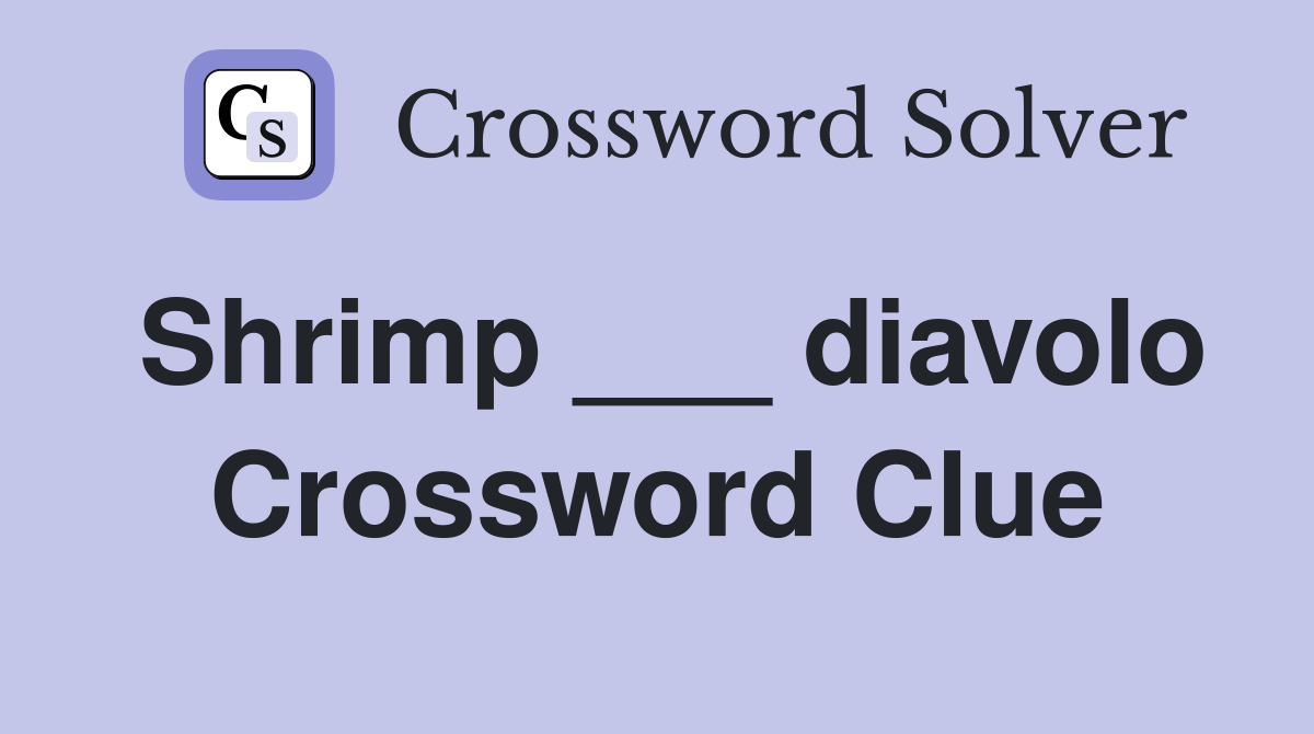 Shrimp ___ diavolo Crossword Clue
