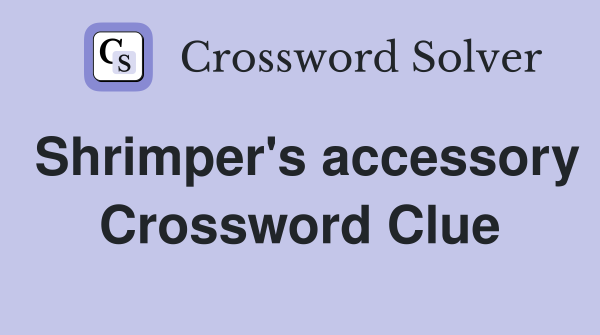 Shrimper's accessory Crossword Clue