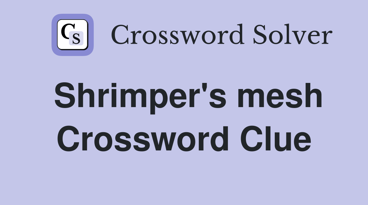 Shrimper's mesh Crossword Clue